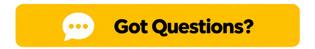 Got Questions?